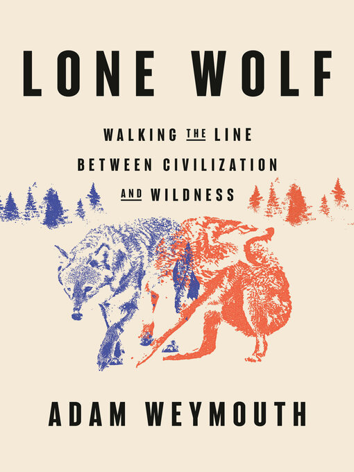 Title details for Lone Wolf by Adam Weymouth - Available